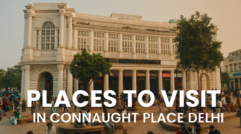 places to visit in connaught place delhi
